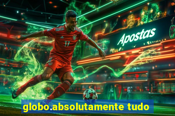 globo.absolutamente tudo